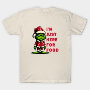 Festive Grinch Humor: 'I'm Just Here for Food' Christmas Funny Shirt T-Shirt